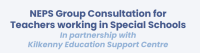 NEPS Group Consultation for Teachers working in Special Schools